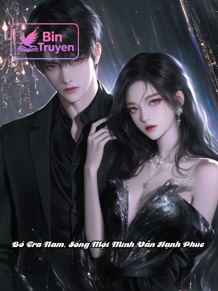 Bỏ Tra Nam, Sống Một Mình Vẫn Hạnh Phúc