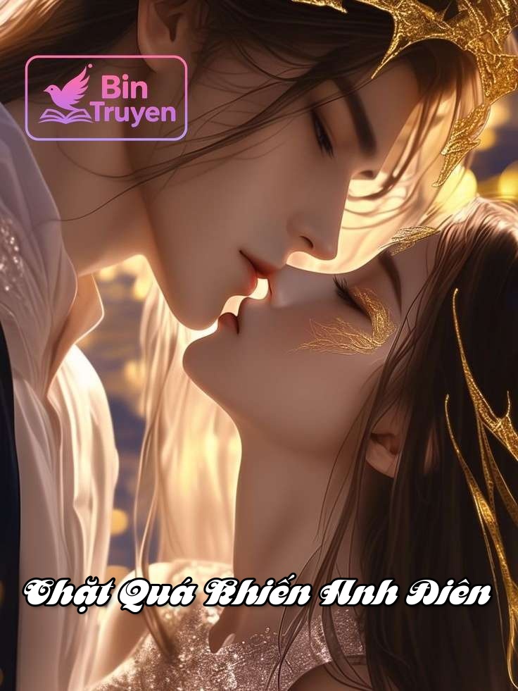 Chặt Quá Khiến Anh Điên