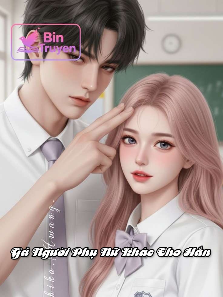 Gả Người Phụ Nữ Khác Cho Hắn
