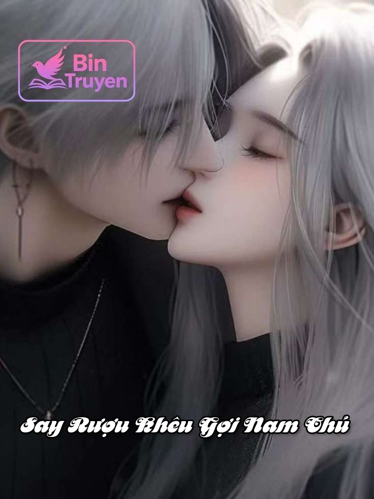 Say Rượu Khêu Gợi Nam Chủ