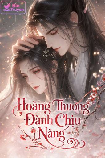 Hoàng Thượng Đành Chịu Nàng