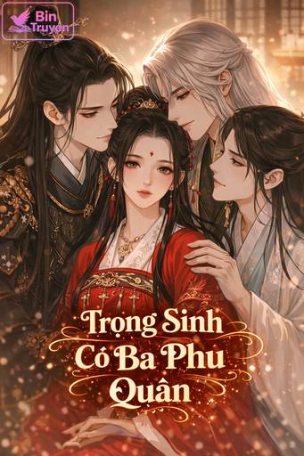 Trọng Sinh Có Ba Phu Quân