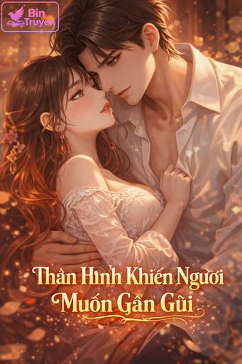 Thân Hình Khiến Người Muốn Gần Gũi