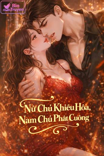 Nữ Chủ Khiêu Hỏa, Nam Chủ Phát Cuồng