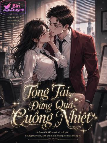 Tổng Tài, Đừng Quá Cuồng Nhiệt