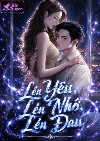Lén Yêu, Lén Nhớ, Lén Đau