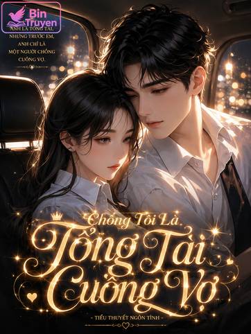 Chồng Tôi Là Tổng Tài Cuồng Vợ