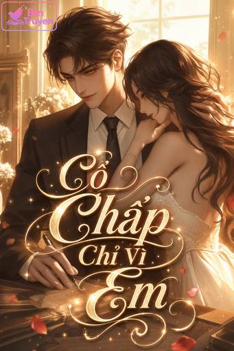 Cố Chấp Chỉ Vì Em