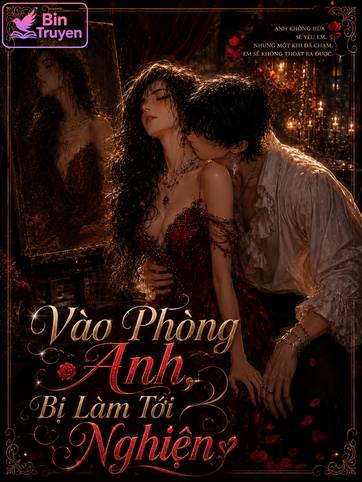 Vào Phòng Anh, Bị Làm Tới Nghiện