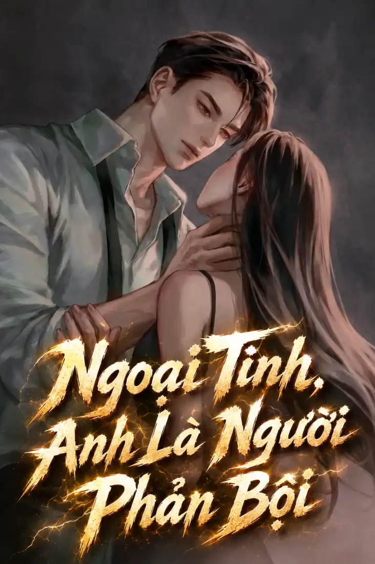 Ngoại Tình, Anh Là Người Phản Bội