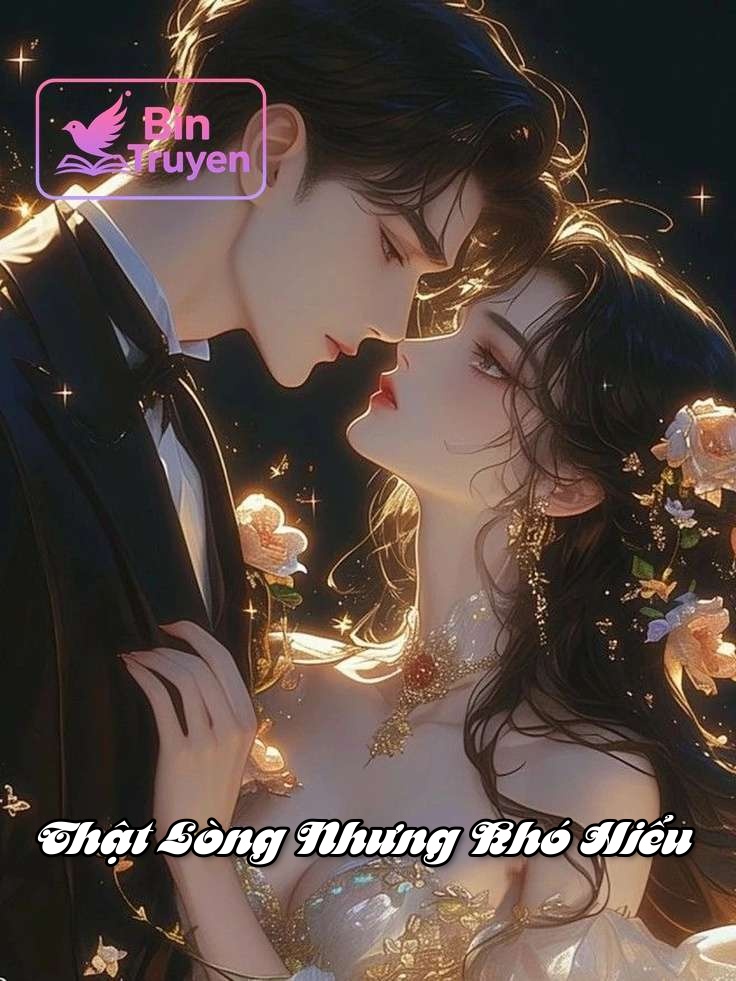 Thật Lòng Nhưng Khó Hiểu